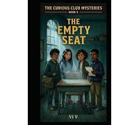The Empty Seat (THE CURIOUS CLUB MYSTERIES)