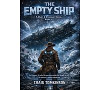 THE EMPTY SHIP - A Dust & Stardust Novel Book 6: For Erasmus. He asked the questions nobody else thought to ask. The universe is quieter without him.: 5