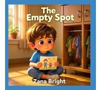 The Empty Spot (Little Hearts, Big Lessons)