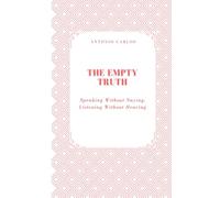 The Empty Truth: Speaking Without Saying, Listening Without Hearing (Society in Ruins)