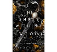 The Empty Wishing Wood: A Dark Fantasy Romance (The Empty Wishing House Series)