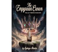 The Empyrean Crown: The Last Throne of Creation.
