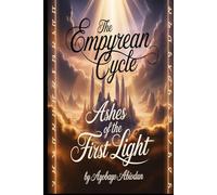The Empyrean Cycle: Ashes of the First Light