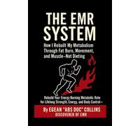 The EMR System: How I Rebuilt My Metabolism Through Fat Burn, Movement, and Muscle-Not Dieting