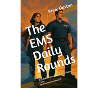 The EMS Daily Rounds: A Shift Reflection Journal for EMS that Cares (and Sometimes Doesn't)