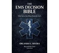 The EMS Decision Bible: What Saves You When Protocols Don't: 1 (The EMS Judgment Series)