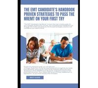 The EMT Candidate's Handbook Proven Strategies to Pass the NREMT on Your First Try