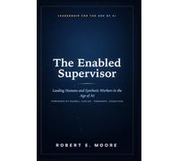The Enabled Supervisor: Leading Humans and Synthetic Workers in the Age of AI