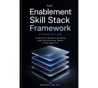 THE ENABLEMENT SKILL STACK: SECOND EDITION - The Definitive Guide to Building High-Performance Teams in the Age of AI: 1