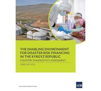 The Enabling Environment for Disaster Risk Financing in the Kyrgyz Republic: Country Diagnostics Assessment