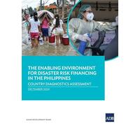 The Enabling Environment for Disaster Risk Financing in the Philippines: Country Diagnostic Assessment