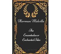 The Encantadas or Enchanted Isles: By Herman Melville - Illustrated