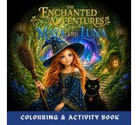 The Enchanted Adventures of Maya and Luna COLOURING & ACTIVITY BOOK