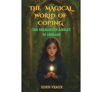 The Enchanted Amulet of Courage (The Magical World of Coping)