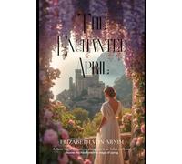 The Enchanted April: A Cozy Springtime Escape of Love, Friendship & Self-Discovery | Classic Women’s Fiction Romance