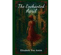 The Enchanted April: A Special Collector's Edition with Original Illustrations