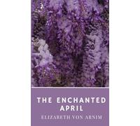 The Enchanted April: An Italian Holiday (Annotated)