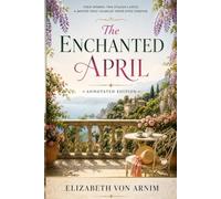 The Enchanted April: An Uplifting Tale of Friendship, Renewal, and the Beauty of Italy - Annotated Edition by Tangbits Press.