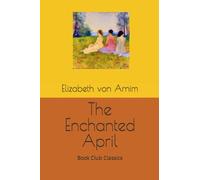 The Enchanted April ( Book Club Classics )