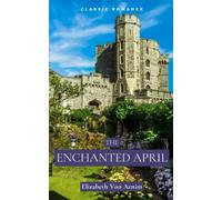 The Enchanted April: British Love Stories For Women (Annotated)