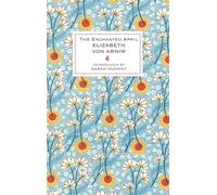 The Enchanted April: Elizabeth von Arnim (Virago Modern Classics)