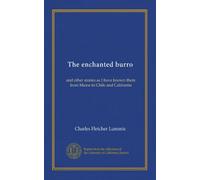 The enchanted burro: and other stories as I have known them from Maine to Chile and California