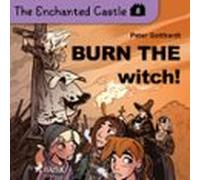 The Enchanted Castle 8 - Burn The Witch!