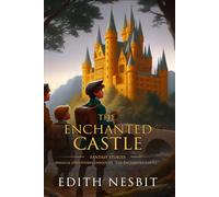 The Enchanted Castle: Complete with Classic illustrations and Annotation