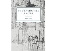 The Enchanted Castle: Edith Nesbit
