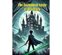 The Enchanted Castle of Denmark (Epic Reads for 10-Year-Olds)