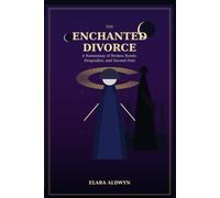 The Enchanted Divorce: A Romantasy of Betrayal, Dragonfire, and Fated Love - Mage Courts of Aetherion, Book 1
