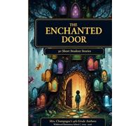The Enchanted Door: 30 Short Student Stories