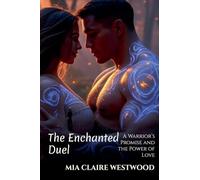 The Enchanted Duel: A Warrior's Promise and the Power of Love: 2 (Hearts Entwined with Magic)