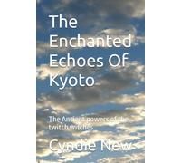 The Enchanted Echoes Of Kyoto: The Ancient powers of the twitch witches