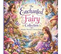 The Enchanted Fairy Collection: Color Your Way Through an Enchanted World of Fairies and Fantasy (Magical Fantasy Collection)