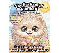 The Enchanted Fluffball:Summer Adventures Coloring Book: Over 60 Cute Summer Illustration to Color for kids&Adults