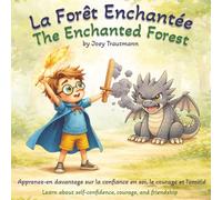 The Enchanted Forest - La Forêt Enchantée: A Bilingual French-English Adventure Fairy Tale for Kids | French-English Edition | For ages 3 to 8