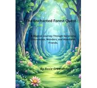 The Enchanted Forest Quest.: A Magical Journey Through Surprising Discoveries, Wonders, and Woodland Friends. (Magical Forest)