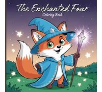 The Enchanted Four Coloring Book for Teens: Magical Fox, Bear, Turtle, Frog & Bunny Adventures - embark on whimsical journeys filled with magic, relaxing fantasy art, and imaginative creativity.