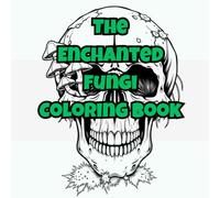 The Enchanted Fungi Coloring Book