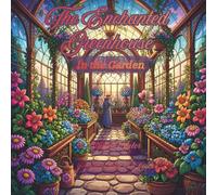 The Enchanted Greenhouse: In the Garden