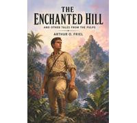 The Enchanted Hill and Other Tales from the Pulps
