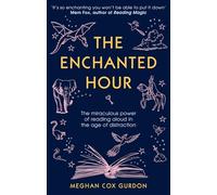 The Enchanted Hour: The Miraculous Power of Reading Aloud in the Age of Distraction