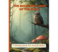The Enchanted Land of the Elves: Elves, witches, princesses, magical animals, and mystical landscapes