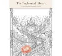 The Enchanted Library Coloring Book for Adults: 30 Detailed Magical Scenes to Color and Relax