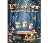 The Enchanted Milkshake Storybook: A Magical Journey Through Flavor and Fantasy (Once Upon a Recipe)