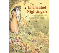 The Enchanted Nightingale: The Classic Grimm's Tale of Jorinda and Joringel