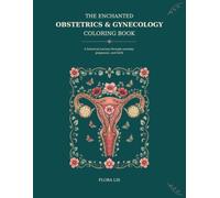 The Enchanted Obstetrics & Gynecology coloring book: A botanical journey through anatomy, pregnancy, and birth
