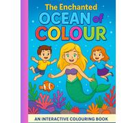 The Enchanted Ocean of Colour: An interactive story colouring book for children aged 5+, suitable for boys and girls, ocean themed, imagination play