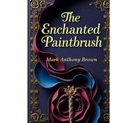 The Enchanted Paintbrush (The Moonlit Bookstore Collection)